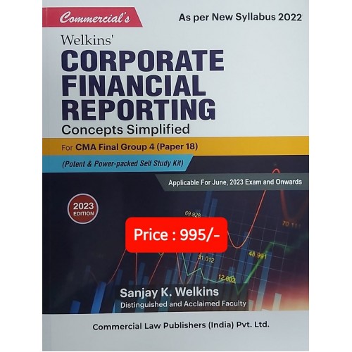 Welkins Corporate Financial Reporting (CFR) Concepts Simplified for CMA Final Group 4 Paper 18 June 2023 Exam (New Syllabus 2022) by Sanjay K. Welkins | Commercial Law Publisher